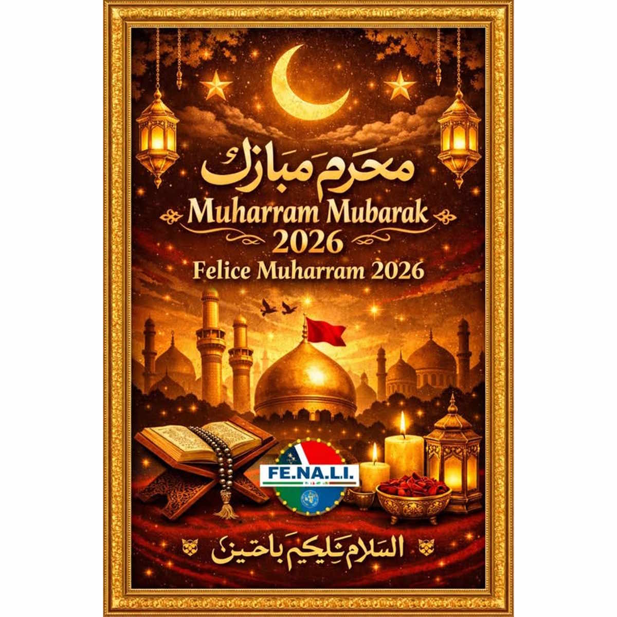 F.E.N.A.L.I.: MUHARRAM MUBARAK 2026 - Messaggio del Segretario Federale Nazionale e del Segretario Nazionale Immigrazione