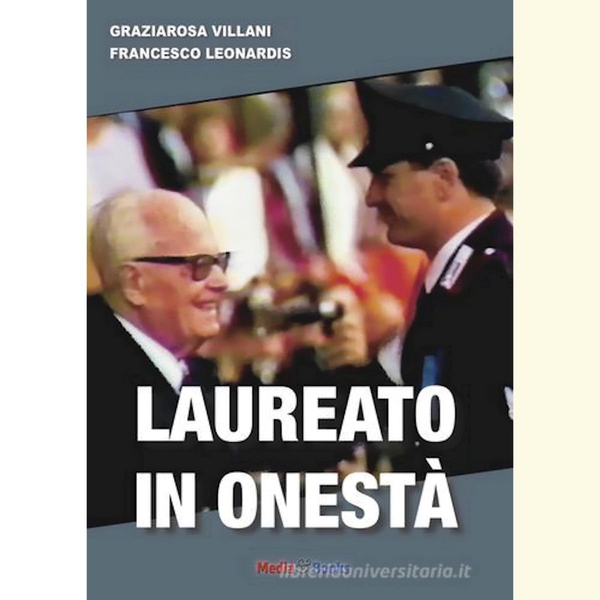 “Laureato in onestà”: libro verità. Scritto a quattro mani da Francesco Leonardis e Graziarosa Villani